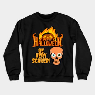 Happy Halloween Flame Pumpkin Skull Spooky Be Very Scared Crewneck Sweatshirt